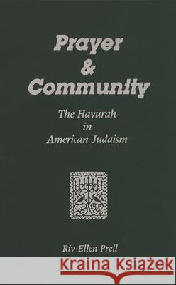 Prayer & Community: The Havurah in American Judaism Riv-Ellen Prell 9780814344460 Wayne State University Press - książka