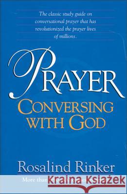 Prayer : Conversing with God Rosalind Rinker 9780310321712 Zondervan Publishing Company - książka