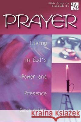 Prayer : Living in God's Power and Presence Jim Morentz Sarah Faulman Arthur 9780687064984 Abingdon Press - książka