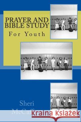 Prayer and Bible Study for Youth Sheri McCaffrey 9781500660338 Createspace - książka