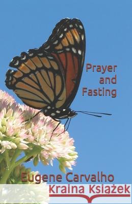 Prayer and Fasting Eugene Carvalho 9781099017612 Independently Published - książka