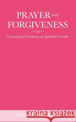Prayer and Forgiveness: Counsel and Guidance on Spiritual Growth Melina Christensen 9781665701389 Archway Publishing - książka