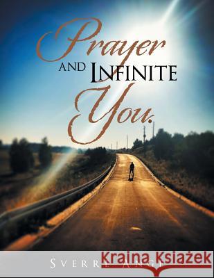 Prayer and Infinite You. Sverre Ange 9781524649852 Authorhouse - książka