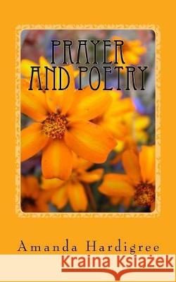 Prayer and Poetry: A story of Addiction Hardigree, Amanda 9781975949105 Createspace Independent Publishing Platform - książka