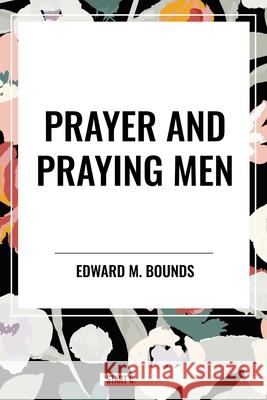 Prayer and Praying Men Edward M Bounds 9798880910137 Sta - książka