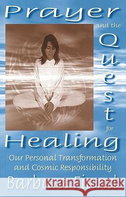 Prayer and the Quest for Healing: Our Personal Transformation and Cosmic Responsibility Barbara Fiand 9780824518127 Crossroad Publishing Company - książka