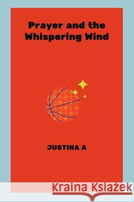Prayer and the Whispering Wind Justina A 9788127471309 Justina a - książka