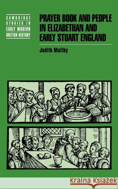 Prayer Book and People in Elizabethan and Early Stuart England Judith Maltby 9780521453134 CAMBRIDGE UNIVERSITY PRESS - książka