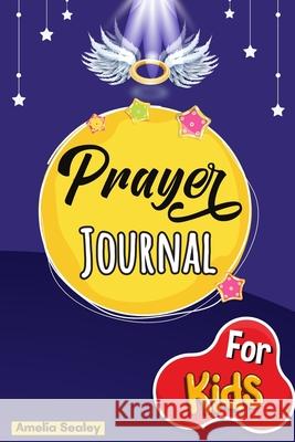 Prayer Book for Kids: Prayer Book, Kids Prayer Book, Celebrate Your Christian Faith Amelia Sealey 9782949211808 Amelia Sealey - książka