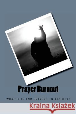 Prayer Burnout: What it is and PRAYERS to avoid it! Conyers-Douglas, Edna 9781542565554 Createspace Independent Publishing Platform - książka