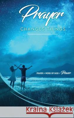 Prayer Changes Things: Prayer + Word of God = Power Beatrice Fearon 9781957776347 Grovehouse Press LLC - książka