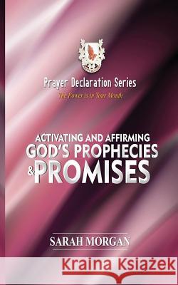 Prayer Declaration Series: Activating and Affirming God's Prophecies & Promises Dr Sarah Morgan 9781732322035 Morgan Publishing - książka