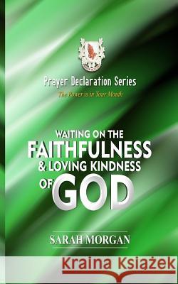 Prayer Declaration Series: Waiting on God's Faithfulness and Loving Kindness Dr Sarah Morgan 9781732322097 Morgan Publishing - książka