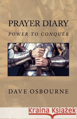 Prayer Diary Power to Conquer Dave Osbourne 9781720785996 Createspace Independent Publishing Platform - książka