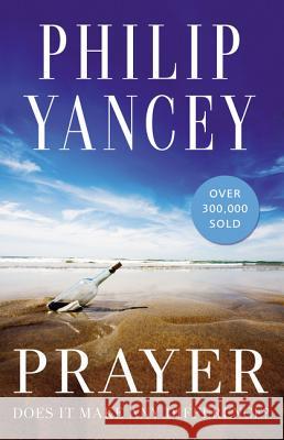 Prayer: Does It Make Any Difference? Philip Yancey 9780310345091 Zondervan - książka