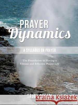 Prayer Dynamics Trudy Eusebi 9781498449311 Xulon Press - książka
