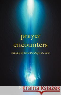 Prayer Encounters: Changing the World One Prayer at a Time Burns, Paul M. 9781449751944 WestBow Press - książka