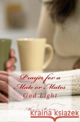 Prayer for a Mate or Mates: God Light Marcia Batiste 9781499181791 Createspace Independent Publishing Platform - książka