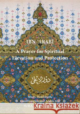 Prayer for Spiritual Elevation & Protection Muhyiddin Ibn'Arabi 9780953451302 Anqa Publishing - książka