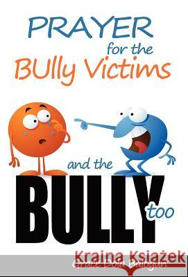 Prayer For The Bully Victims And The Bully Too Grace Dola Balogun 9781939415127 Grace Religious Books Publishing & Distributo - książka