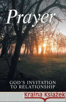 Prayer: God's Invitation to Relationship Paul Holt 9781973645399 WestBow Press - książka