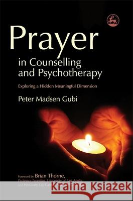 Prayer in Counseling and Psychotherapy: Exploring a Hidden Meaningful Dimension Gubi, Peter Madsen 9781843105190  - książka