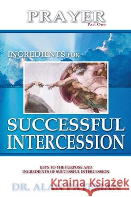 Prayer, Ingredients for Successful Intercession (Part One) Alan Pateman 9781909132115 Apmi Publications - książka