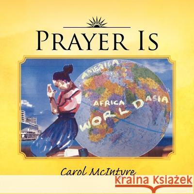 Prayer Is Carol McIntyre 9781453580233 Xlibris Corporation - książka