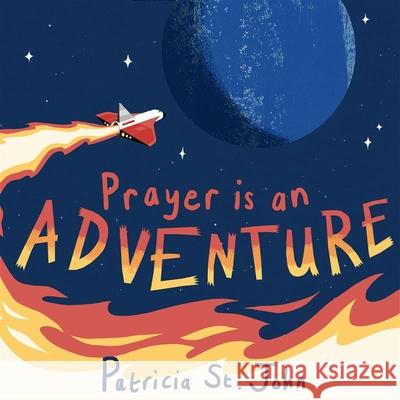 Prayer Is An Adventure Patricia St. John 9781527105621 Christian Focus Publications Ltd - książka