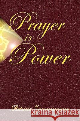 Prayer is Power Patricia Zimmermann 9781607910428 Xulon Press - książka