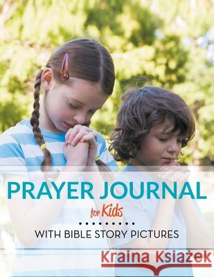 Prayer Journal For Kids: With Bible Story Pictures Speedy Publishing LLC 9781681458205 Speedy Kids - książka