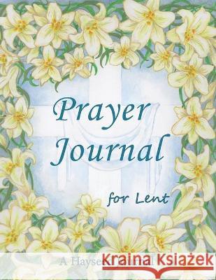 Prayer Journal for Lent  9781954923003 Hayseed Publishing, LLC - książka