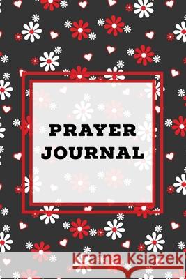 Prayer Journal: Prompts Book, Write Daily Bible Scripture, Prayer Requests Pages, Personal Relationship With The Lord Journey, Prayers Amy Newton 9781649441836 Amy Newton - książka