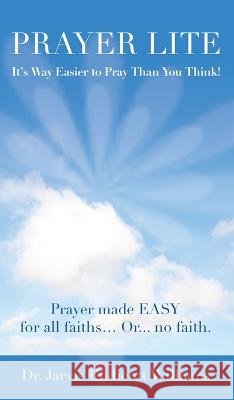 Prayer Lite: It's Way Easier to Pray Than You Think! Jarvis Williams   9781737916758 Dr. Jarvis E Williams DVM - książka