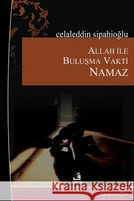 Prayer: Meeting with God Celaleddin Sipahioğlu 9781463248512 Fcr - książka