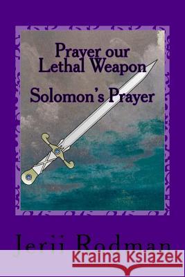 Prayer our Lethal Weapon: Solomon's Prayer - Ask Rodman, Jerii 9781723031915 Createspace Independent Publishing Platform - książka