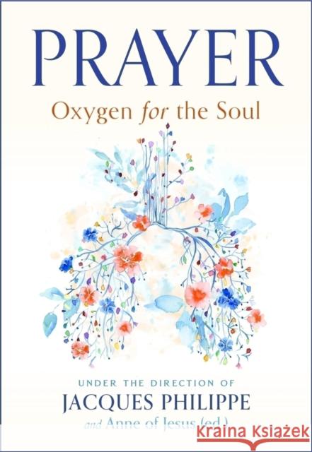 Prayer: Oxygen for the Soul Fr. Jacques Philippe 9781594175190 Scepter Publishers - książka