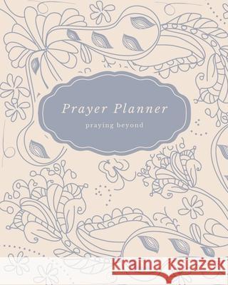 Prayer Planner: praying beyond Kathy Hutto 9798335076449 Independently Published - książka