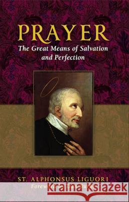 Prayer: The Great Means of Salvation and Perfection Liguori, Alphonsus 9781644135426 Sophia - książka