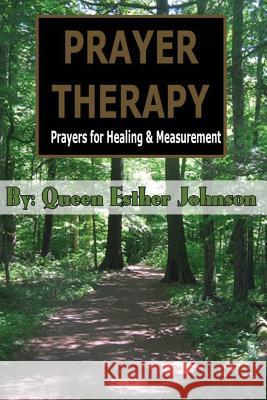 Prayer Therapy: Prayers for Healing Measurement Queen Esther Johnson 9781494995676 Createspace - książka