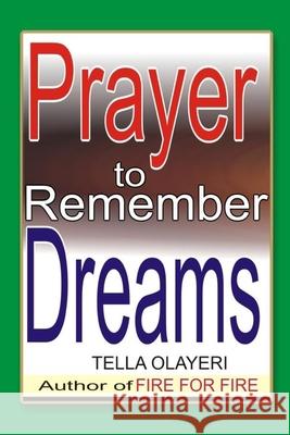 Prayer to Remember Dreams Tella Olayeri 9781983411946 Createspace Independent Publishing Platform - książka