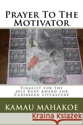 Prayer to the Motivator Kamau Mahakoe 9781502883469 Createspace - książka
