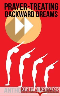 Prayer-treating backward dreams Akerele, Anthony O. 9780983776086 Mountain of Fire & Miracles Virginia - książka