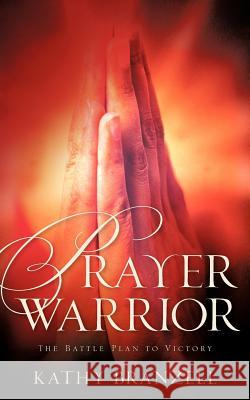 Prayer Warrior Kathy Branzell 9781600344633 Xulon Press - książka