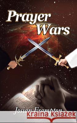 Prayer Wars: Praying Through Wars MS Josian Frampton 9781537223315 Createspace Independent Publishing Platform - książka