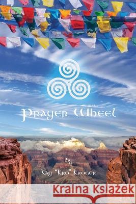 Prayer Wheel Kay Kro Kroger   9781087876191 Awesomeness Press - książka