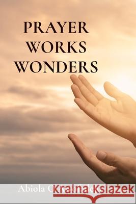 Prayer Works Wonders Abiola O. Awofadeju 9781838192624 Nikdam Books - książka