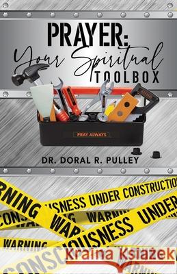 Prayer: Your Spiritual Toolbox Doral Pulley 9781792331497 Divine House Books - książka
