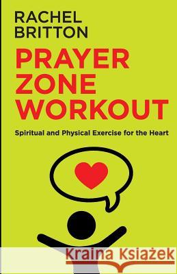 Prayer Zone Workout Rachel J. Britton 9781502578167 Createspace - książka