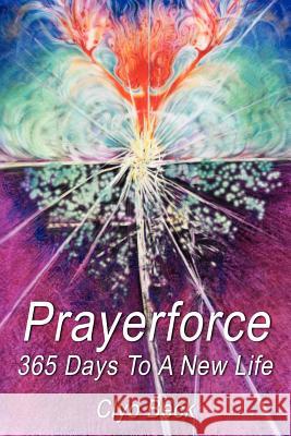 Prayerforce: 365 Days To A New Life Beck, Clyo 9781418448714 Authorhouse - książka